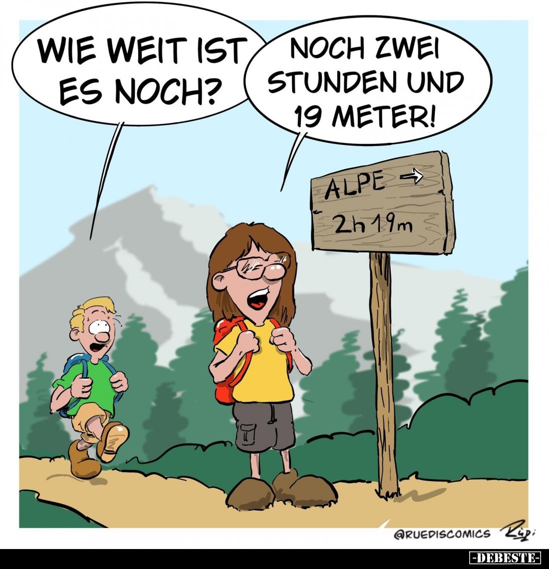 Wie weit ist es noch?
Noch zwei Stunden und 19 Meter!