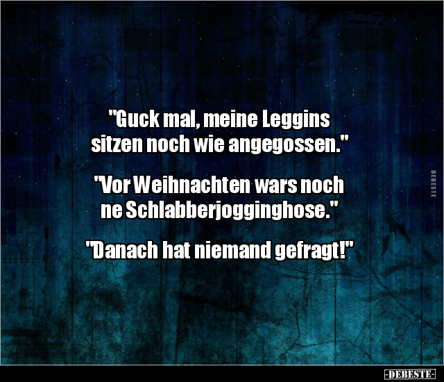 "Guck mal, meine Leggins sitzen noch wie.." - Lustige Bilder | DEBESTE.de