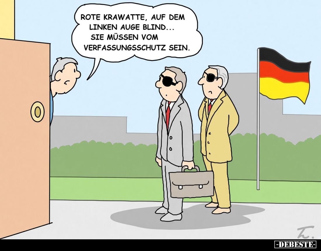 Rote Krawatte, auf dem linken Auge blind... Sie müssen vom Verfassungsschutz sein.