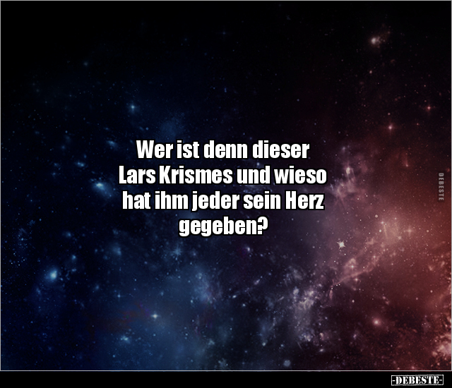 Wer ist denn dieser Lars Krismes und wieso hat ihm jeder.. - Lustige Bilder | DEBESTE.de