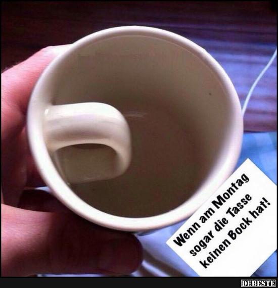 Wenn am Montag sogar die Tasse keinen Bock hat!