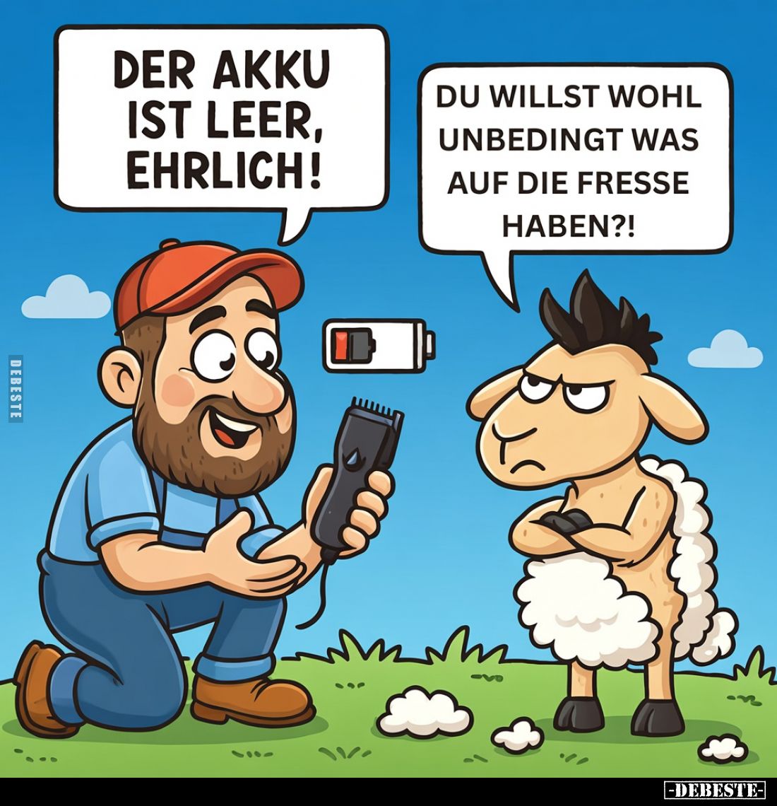 Der Akku ist leer, ehrlich!

Du willst wohl unbedingt was auf die Fresse haben?!