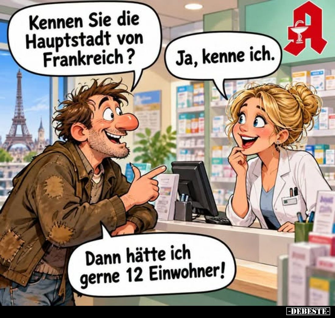 Kennen Sie die Hauptstadt von Frankreich?
-
Ja, kenne ich.
-
Dann hätte ich gerne 12 Einwohner!
