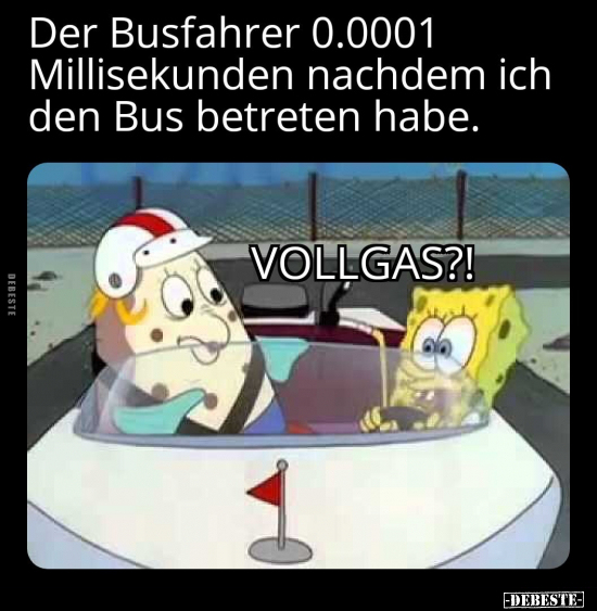 Der Busfahrer 0.0001 Millisekunden nachdem ich den Bus.. - Lustige Bilder | DEBESTE.de