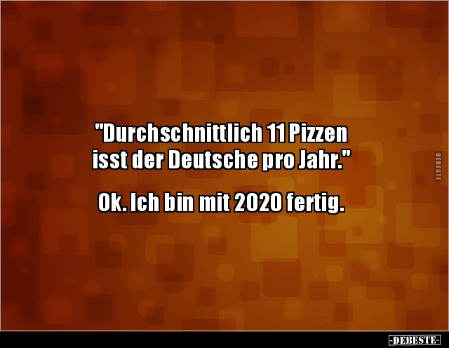 "Durchschnittlich 11 Pizzen isst der Deutsche pro.." - Lustige Bilder | DEBESTE.de