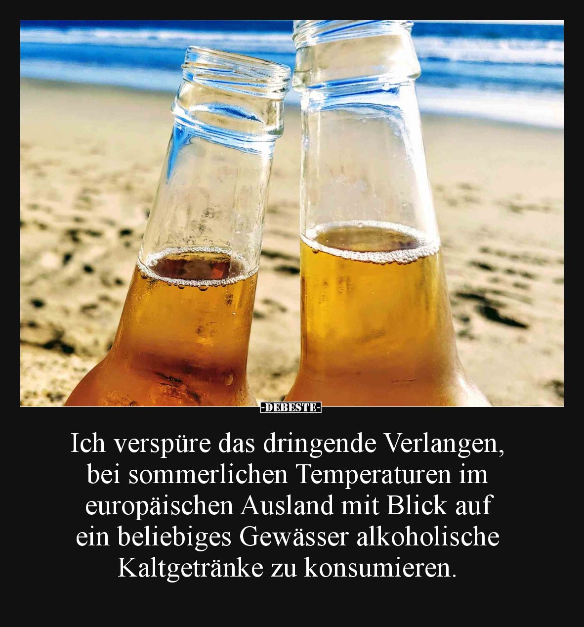 Ich verspüre das dringende Verlangen, bei sommerlichen.. - Lustige Bilder | DEBESTE.de