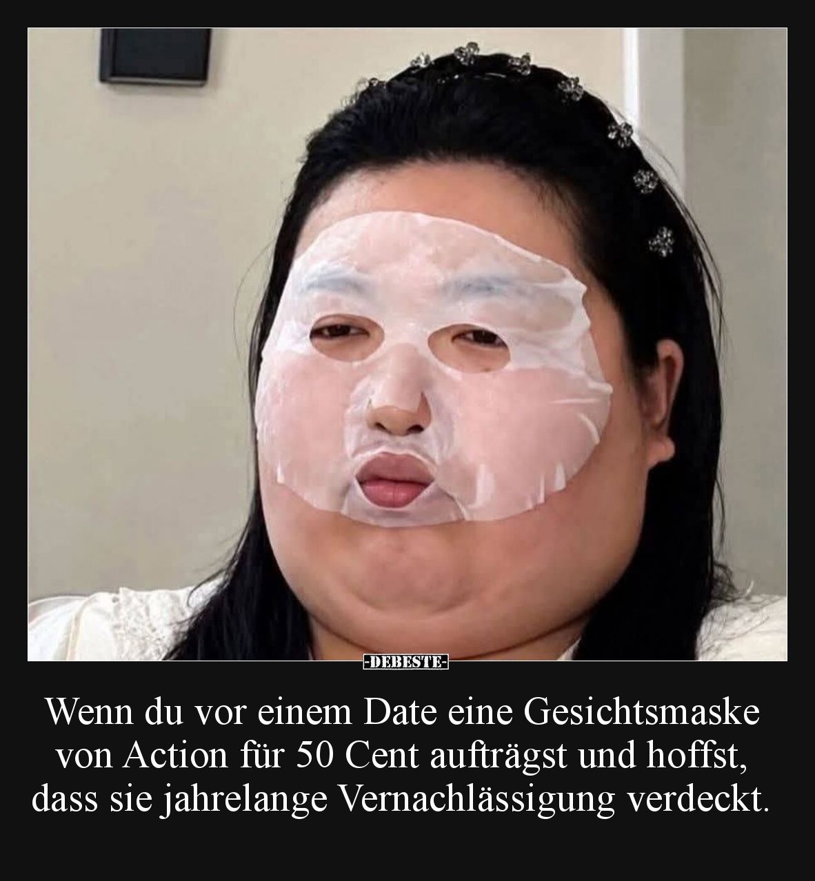 Wenn du vor einem Date eine Gesichtsmaske von Action für 50 Cent aufträgst und hoffst, dass sie jahrelange Vernachlässigung v...