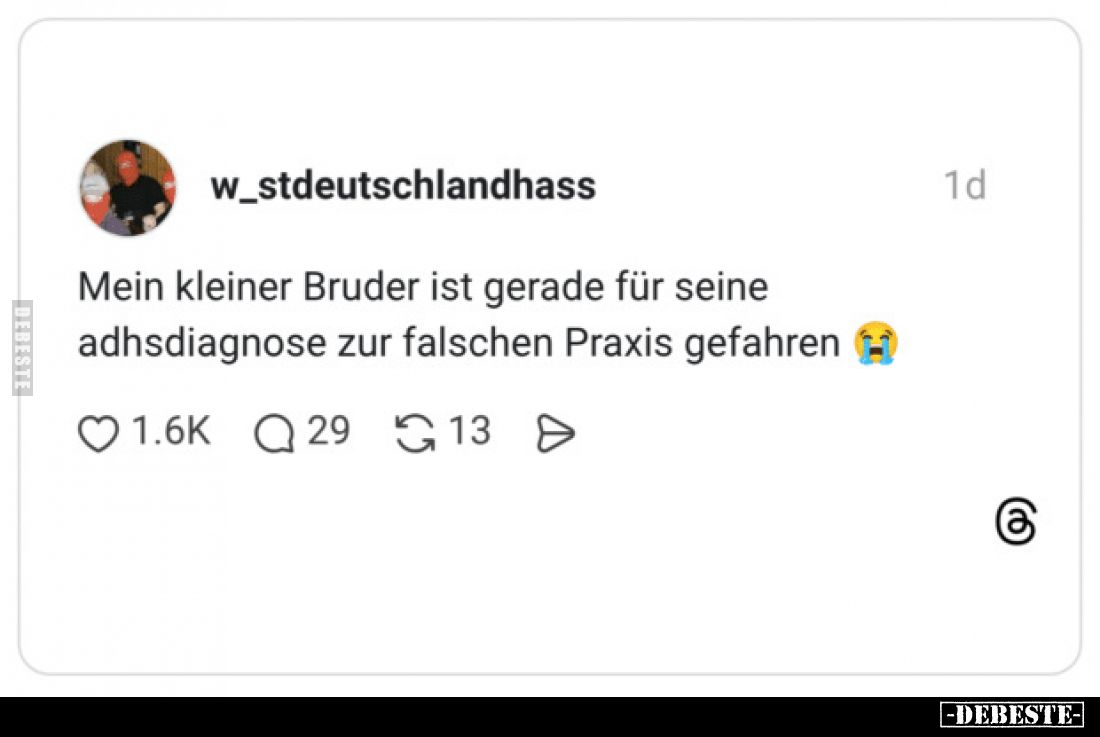 Mein kleiner Bruder ist gerade für seine adhsdiagnose zur falschen Praxis gefahren