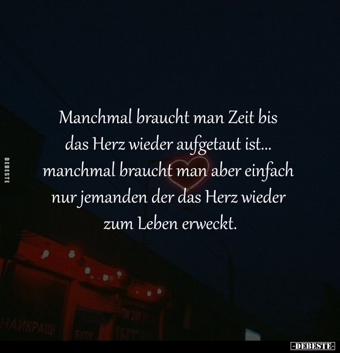 Manchmal braucht man Zeit bis 
das Herz wieder aufgetaut ist... 
manchmal braucht man aber einfach 
nur jemanden der das H...