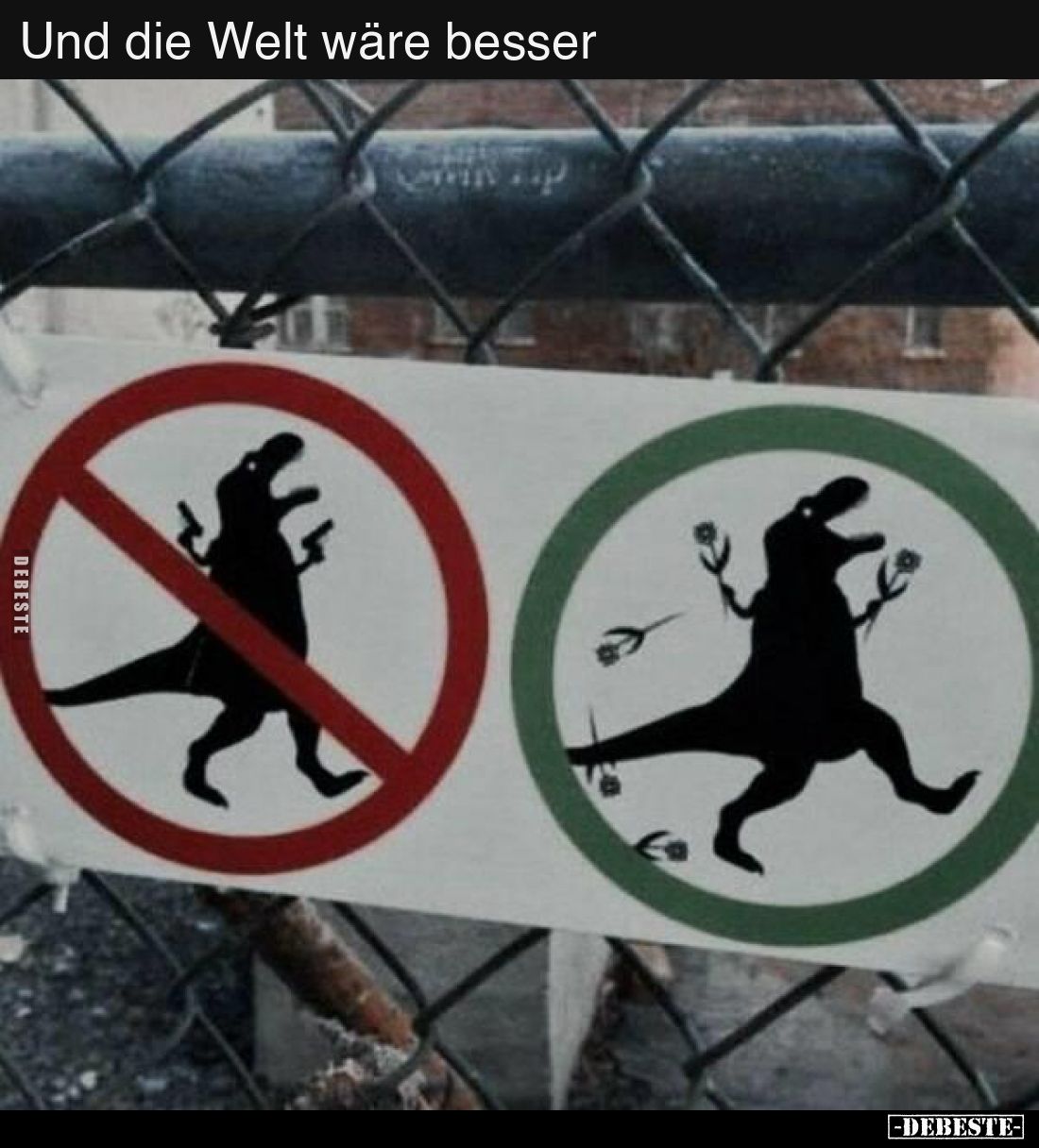 Und die Welt wäre besser..