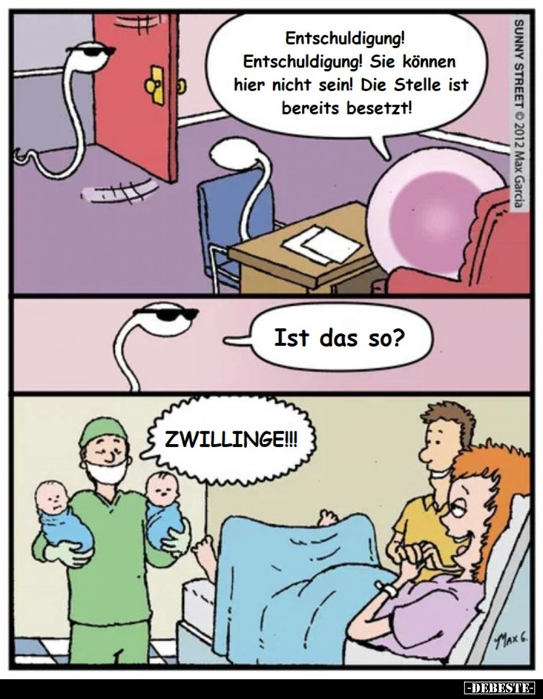 Entschuldigung! Entschuldigung! Sie können hier nicht sein! Die Stelle ist bereits besetzt!
-
Ist das so?
-
ZWILLINGE!!!