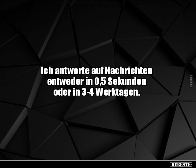 Ich antworte auf Nachrichten entweder in 0,5 Sekunden.. - Lustige Bilder | DEBESTE.de