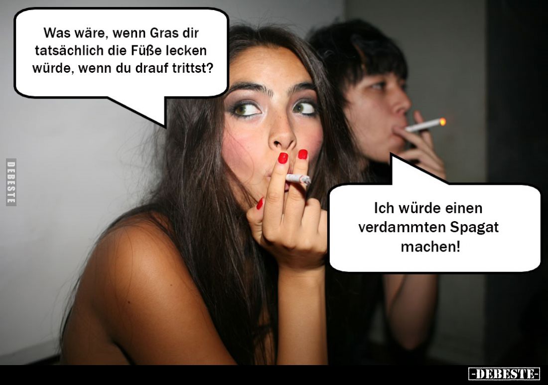 Was wäre, wenn Gras dir tatsächlich die Füße lecken würde, wenn du drauf trittst?
-
Ich würde einen verdammten Spagat mache...