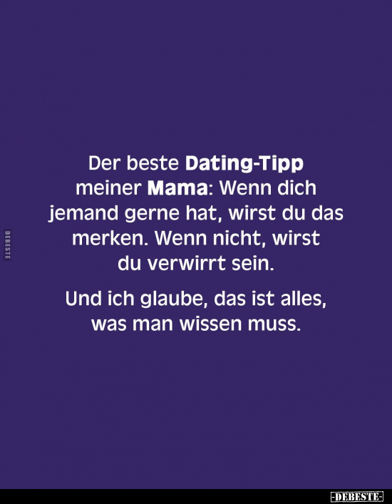 Der beste Dating-Tipp meiner Mama:.. - Lustige Bilder | DEBESTE.de
