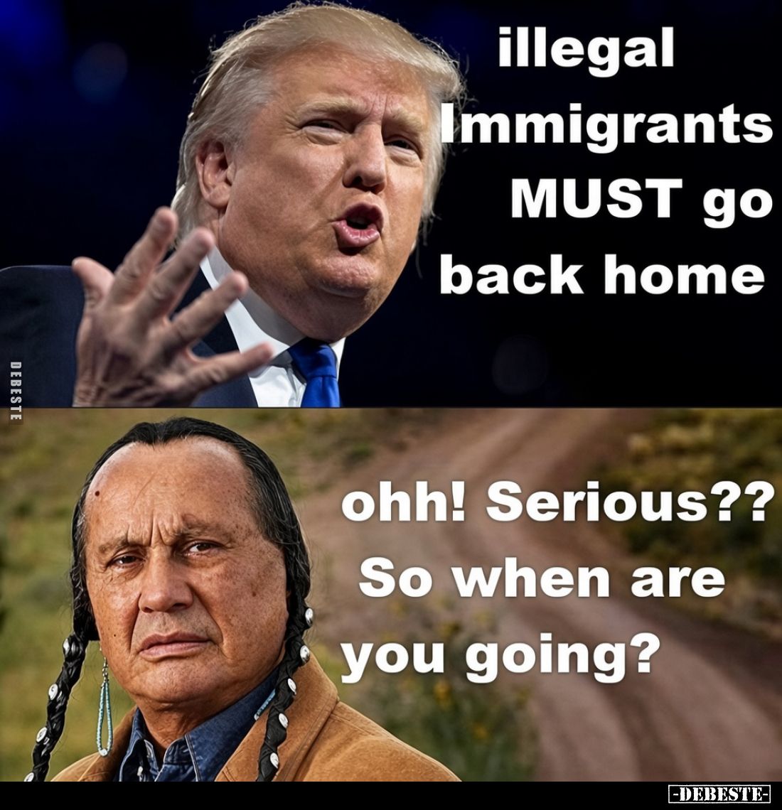 Illegal Immigrants MUST go back home. -
Ohh! Serious??
So when are you going?
