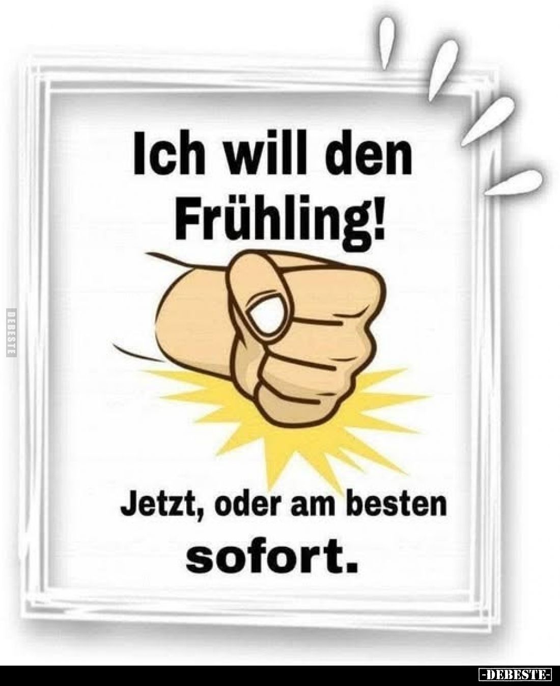 Ich will den Frühling!
Jetzt, oder am besten sofort.