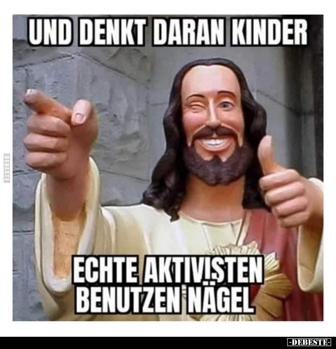 Und denkt daran Kinder echte Aktivisten benutzen Nägel