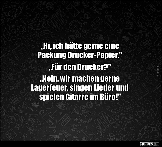 "Hi, ich hätte gerne eine Packung Drucker-Papier".. - Lustige Bilder | DEBESTE.de