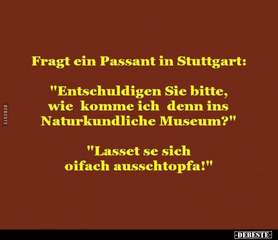 Fragt ein Passant in Stuttgart.. - Lustige Bilder | DEBESTE.de