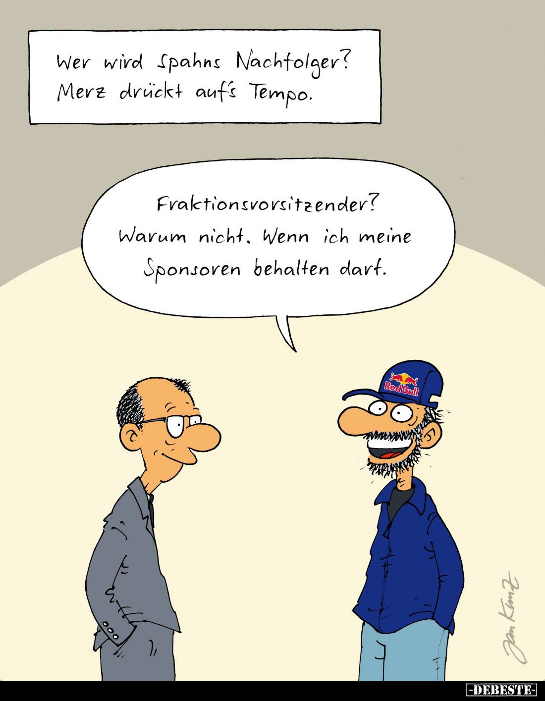 Wer wird Spahns Nachfolger? Merz drückt auf's Tempo.
Fraktionsvorsitzender? Warum nicht. Wenn ich meine Sponsoren behalten d...