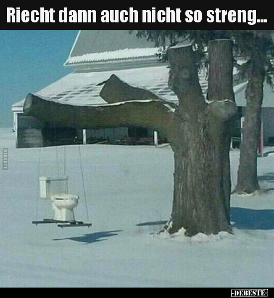 Riecht dann auch nicht so streng...