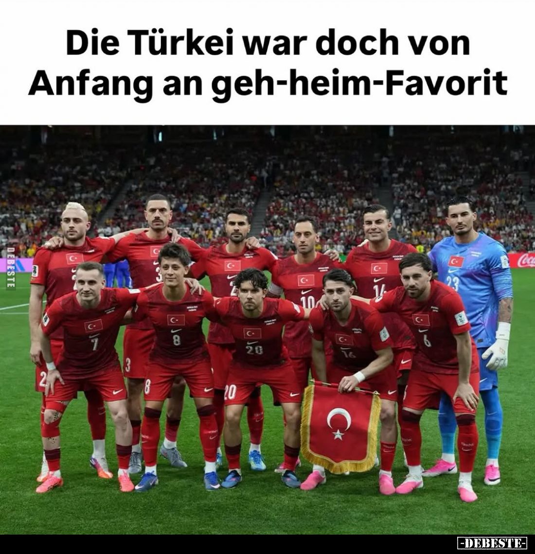 Die Türkei war doch von Anfang an geh-heim-Favorit.