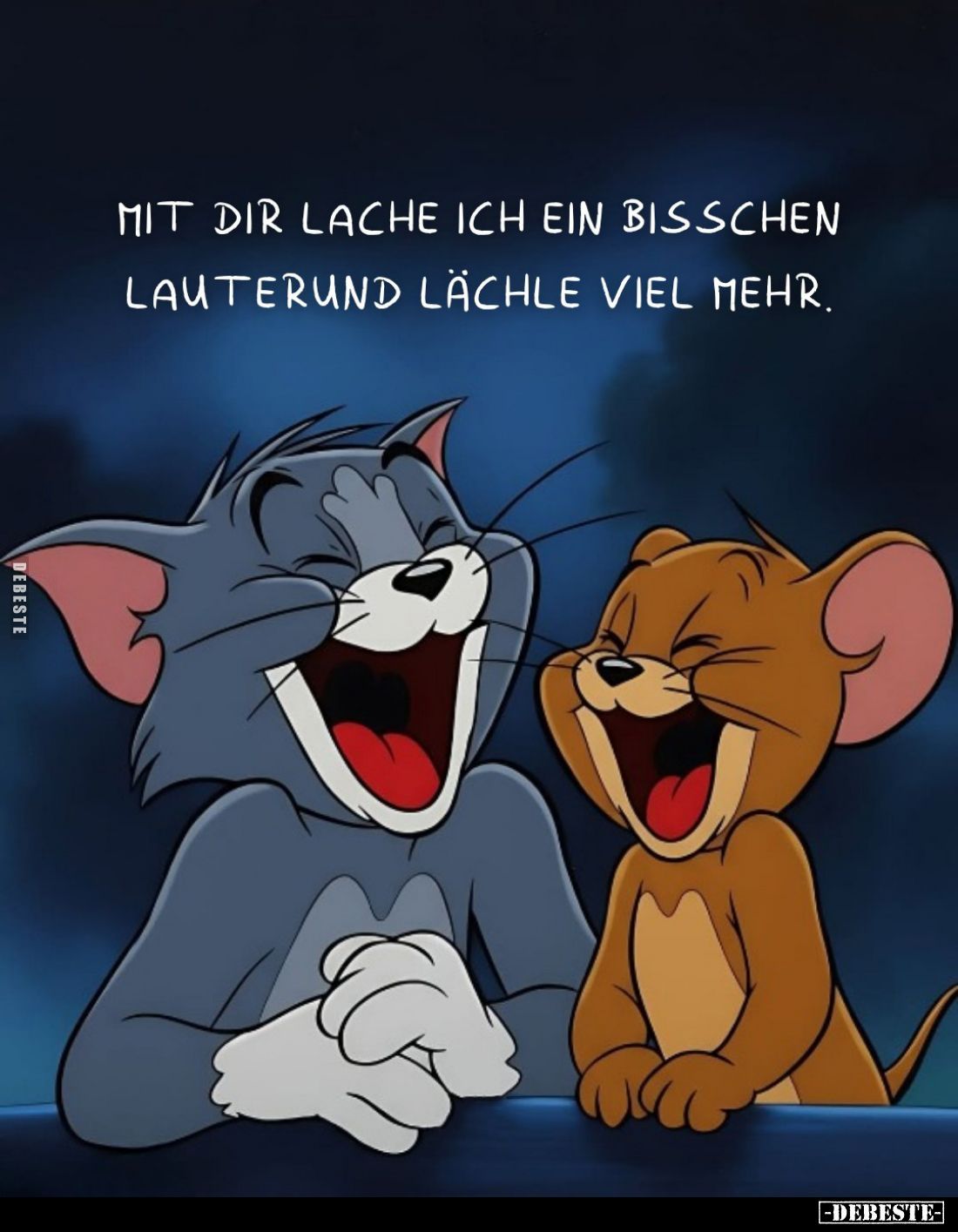 Mit dir lache ich ein bisschen lauterund lächle viel mehr.