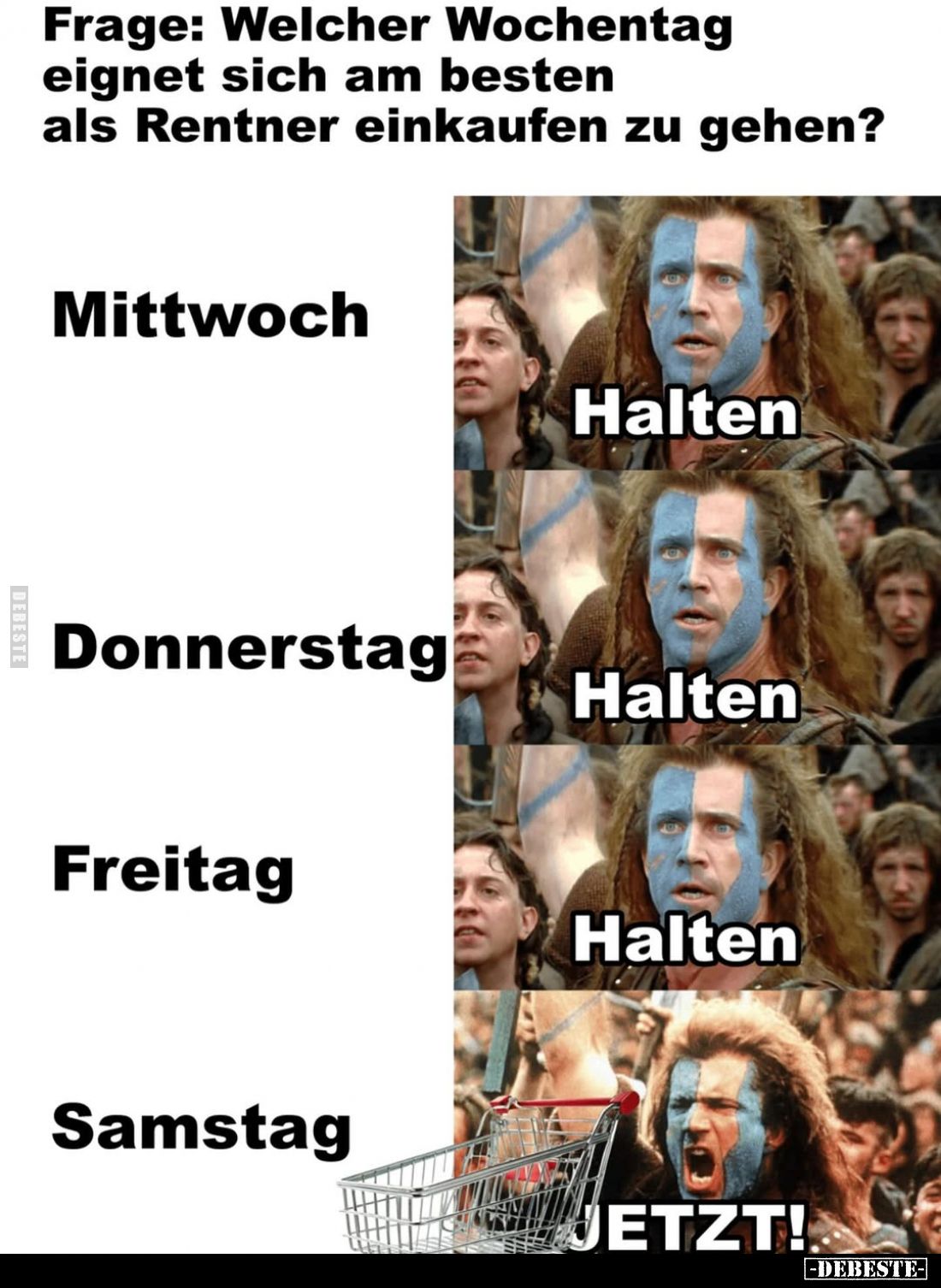 Frage: Welcher Wochentag eignet sich am besten als Rentner einkaufen zu gehen?
Mittwoch
Halten
Donnerstag
Halten
Freitag...