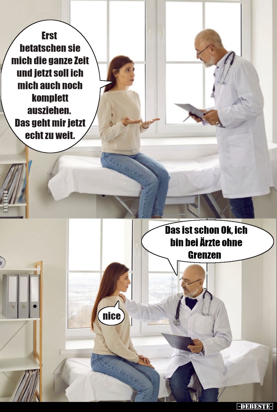 Erst betatschen sie mich die ganze Zeit und jetzt soll ich mich auch noch komplett ausziehen.
Das geht mir jetzt echt zu wei...