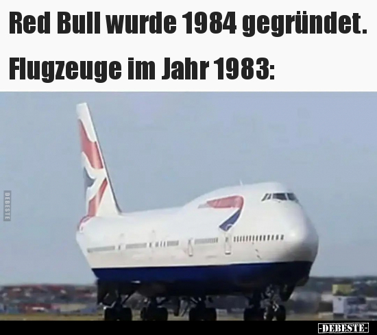 Red Bull wurde 1984 gegründet. Flugzeuge im Jahr 1983.. - Lustige Bilder | DEBESTE.de
