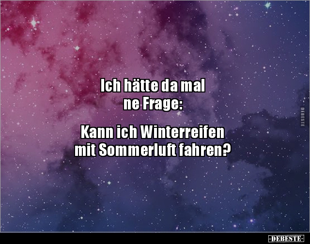 Ich hätte da mal ne Frage: Kann ich Winterreifen.. - Lustige Bilder | DEBESTE.de