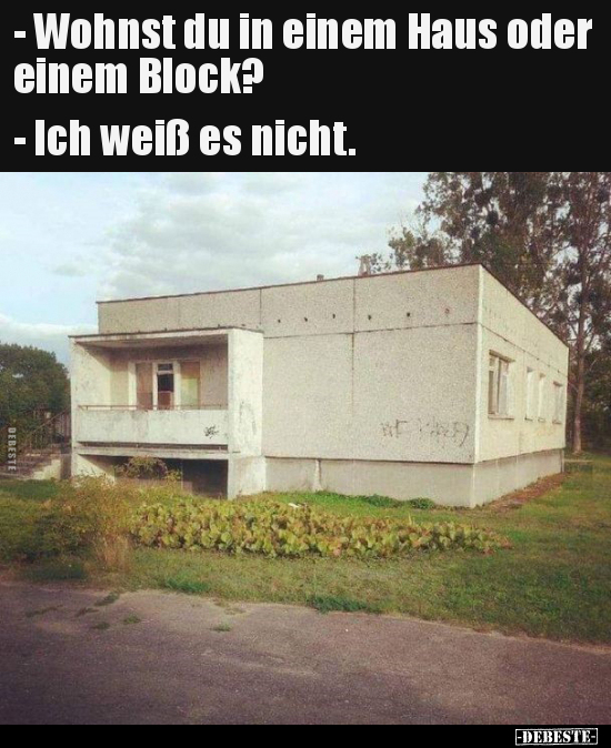 - Wohnst du in einem Haus oder einem Block?...