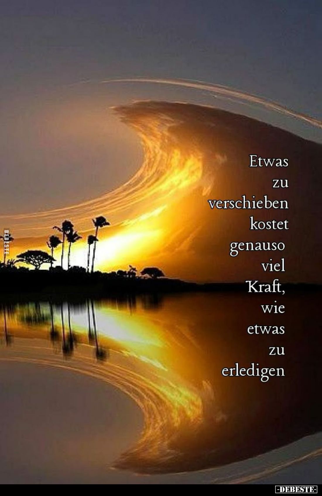 Etwas zu verschieben kostet genauso viel Kraft, wie etwas zu erledigen.