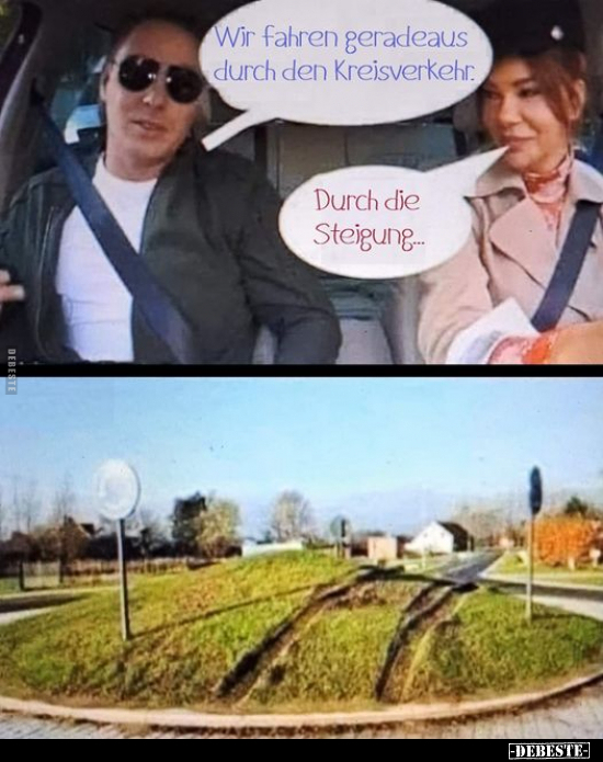 Wir fahren geradeaus durch den Kreisverkehr.. - Lustige Bilder | DEBESTE.de