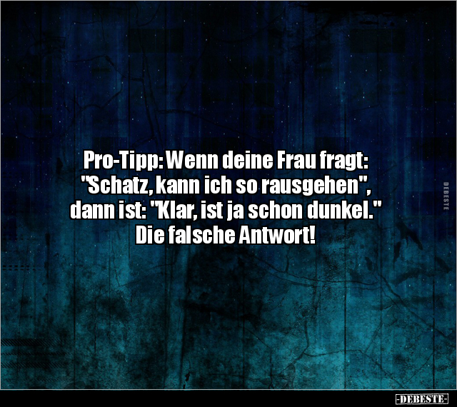 Pro-Tipp: Wenn deine Frau fragt: "Schatz, kann ich so.." - Lustige Bilder | DEBESTE.de