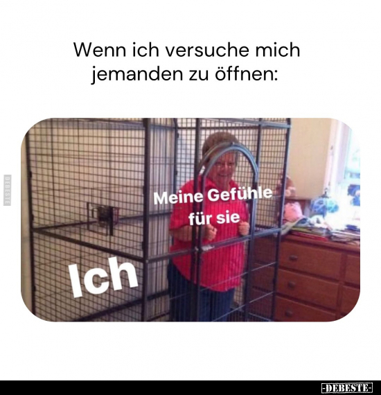 Wenn ich versuche mich jemanden zu öffnen.. - Lustige Bilder | DEBESTE.de