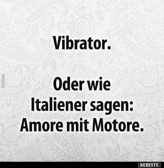 Vibrator. Oder wie Italiener sagen... - Lustige Bilder | DEBESTE.de