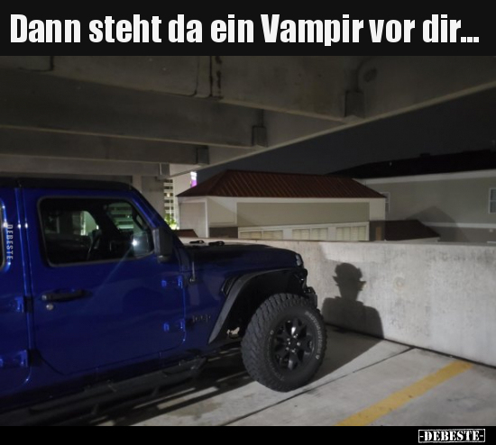 Dann steht da ein Vampir vor dir... - Lustige Bilder | DEBESTE.de