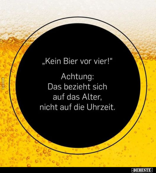 "Kein Bier vor vier!".. - Lustige Bilder | DEBESTE.de