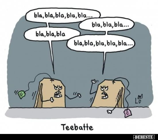 Teebatte - bla, bla, bla, bla, bla... - Lustige Bilder | DEBESTE.de