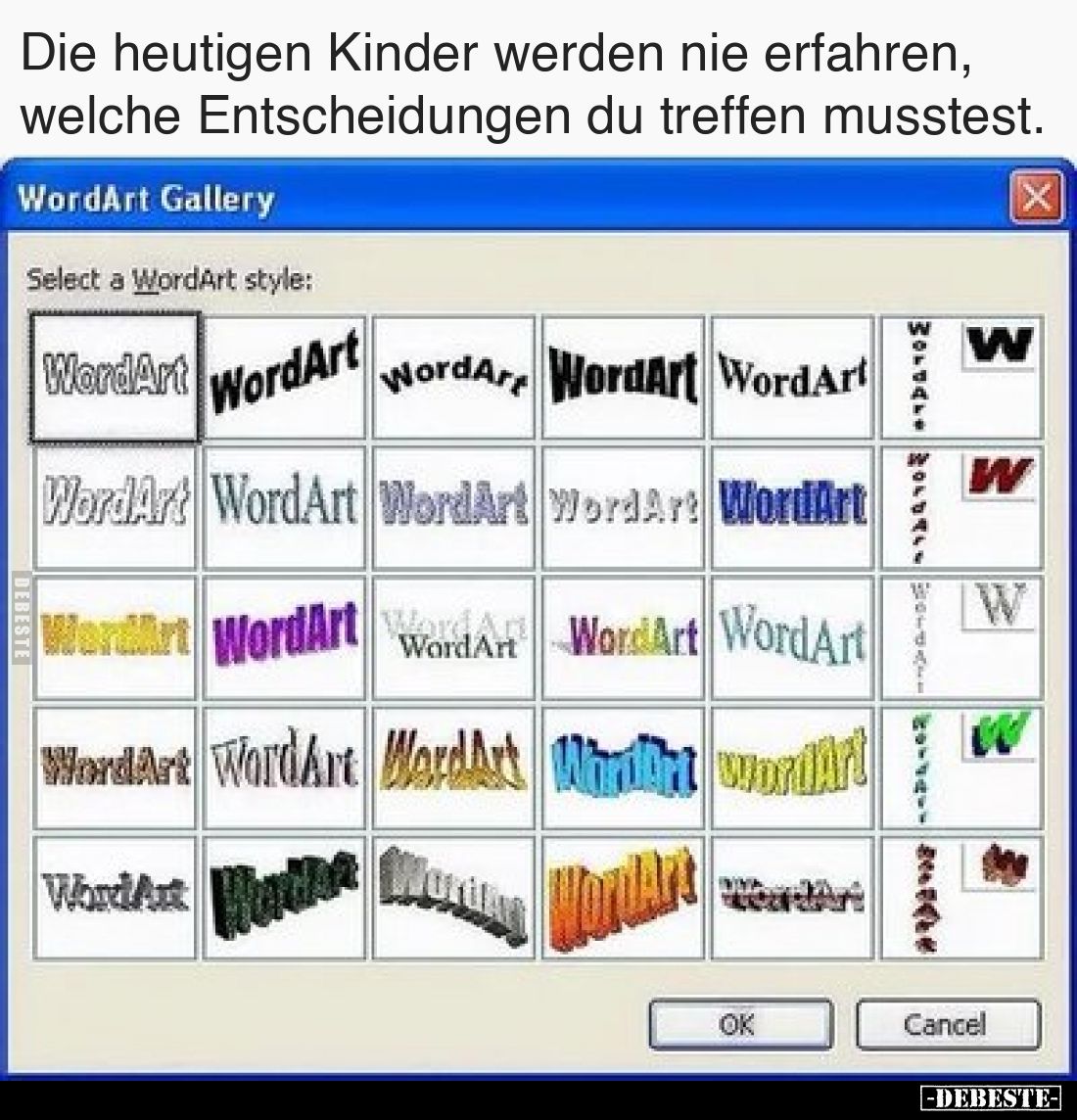 Die heutigen Kinder werden nie erfahren, welche Entscheidungen du treffen musstest.
