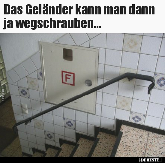 Das Geländer kann man dann ja wegschrauben... - Lustige Bilder | DEBESTE.de