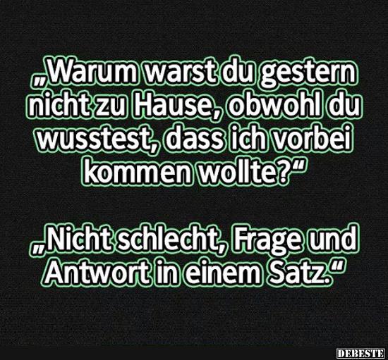 Warum warst du gestern nicht zu Hause, obwohl..
