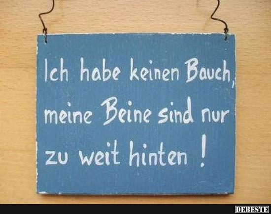 Ich habe keinen Bauch, meine Beine sind nur..