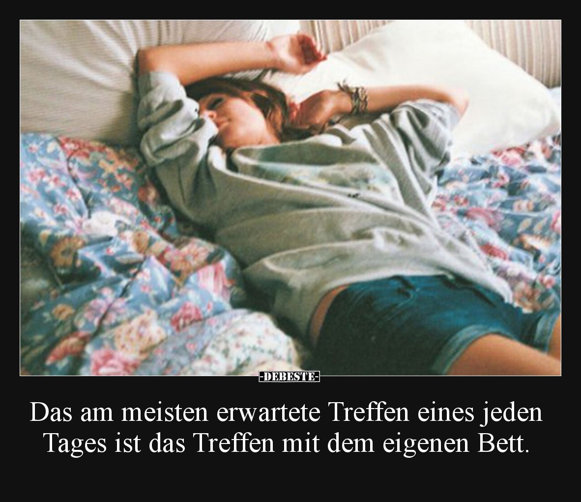 Das am meisten erwartete Treffen eines jeden Tages ist das Treffen mit dem eigenen Bett.