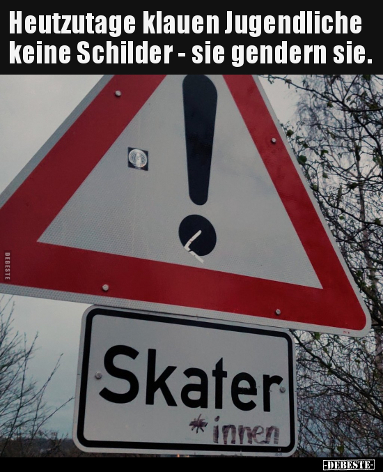 Heutzutage klauen Jugendliche keine Schilder - sie gendern.. - Lustige Bilder | DEBESTE.de