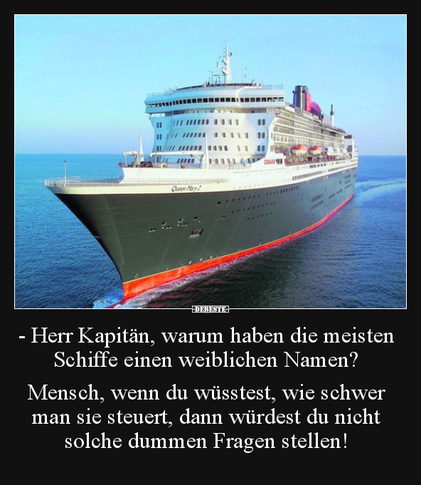 - Herr Kapitän, warum haben die meisten Schiffe einen.. - Lustige Bilder | DEBESTE.de
