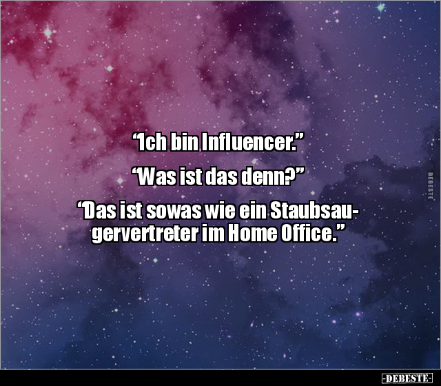 "Ich bin Influencer.” "Was ist das denn?”.. - Lustige Bilder | DEBESTE.de