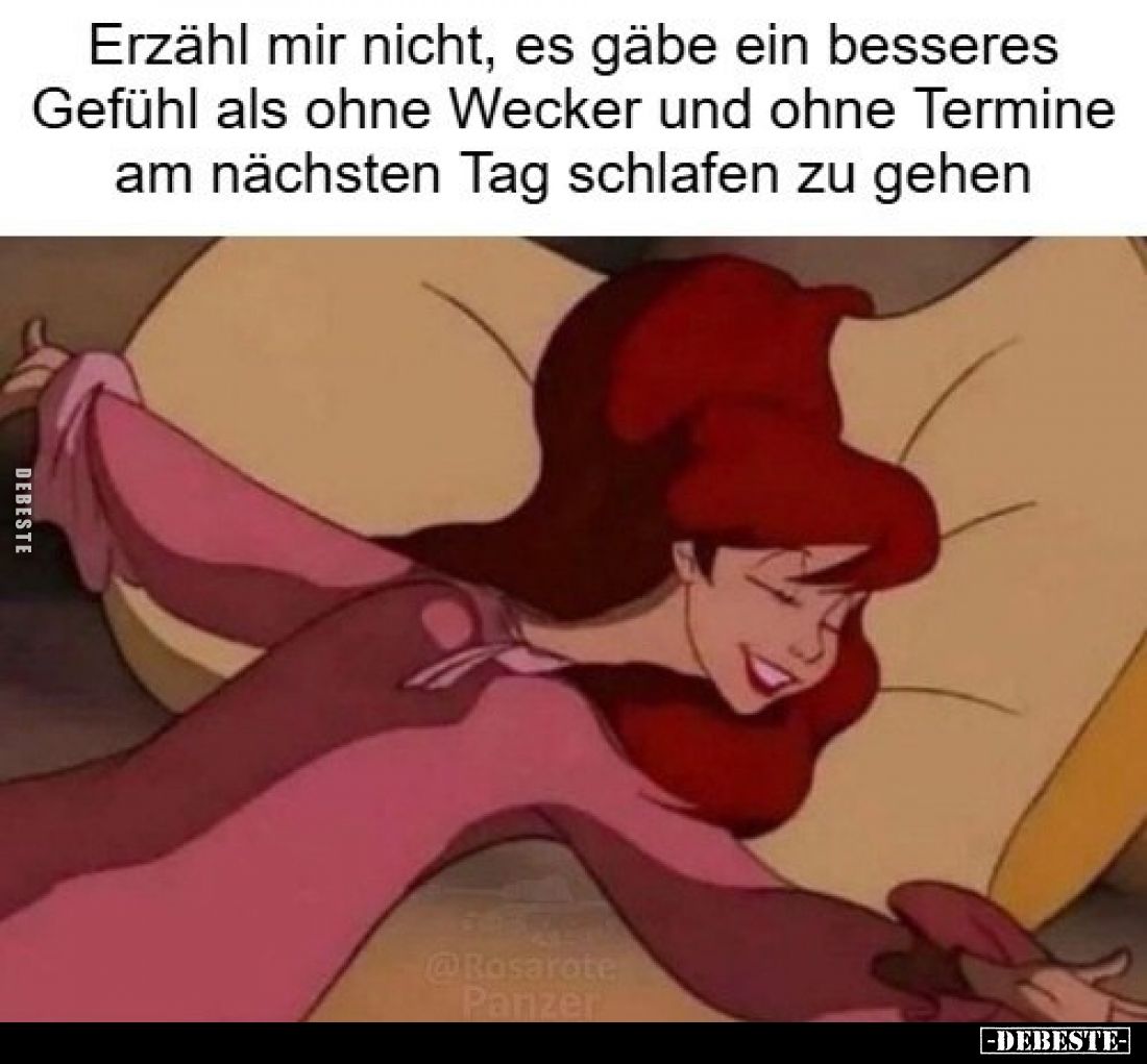 Erzähl mir nicht, es gäbe ein besseres Gefühl als ohne Wecker und ohne Termine am nächsten Tag schlafen zu gehen