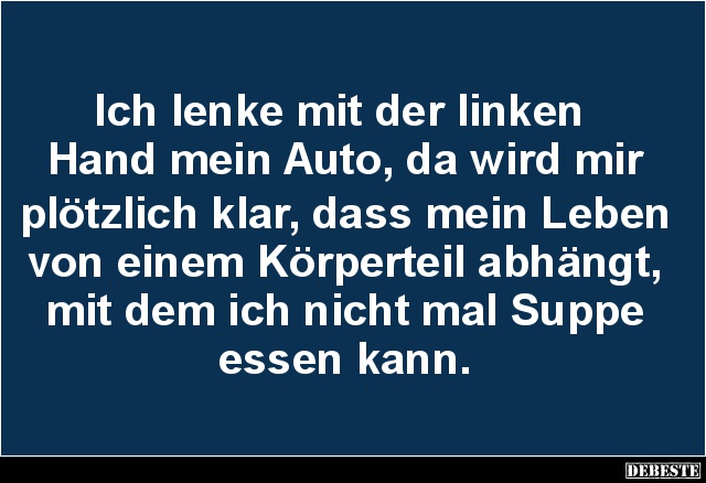 Ich lenke mit der linken Hand mein Auto.. - Lustige Bilder | DEBESTE.de